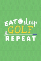 Eat Sleep Golf Repeat: Golf Score Log Book - Tracker Notebook - Matte Cover 6x9 100 Pages 1695680219 Book Cover