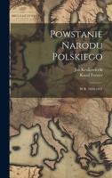 Powstanie Narodu Polskiego: W R. 1830-1831 1022866583 Book Cover