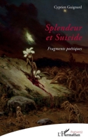 Splendeur et Suicide: Fragments poétiques (Poésie(s)) (French Edition) 2336456273 Book Cover