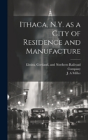 Ithaca, N.Y. as a city of residence and manufacture .. 1021518638 Book Cover