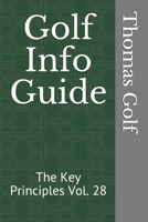 Golf Info Guide: The Key Principles Vol. 28 B08TQDLYVG Book Cover