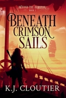 Beneath Crimson Sails (Beyond the Horizon) 1777856299 Book Cover