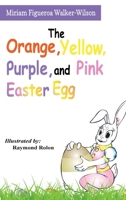 The Orange, Yellow, Purple, and Pink Easter Egg B0DSGNWG5S Book Cover