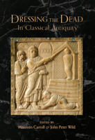 Dressing the Dead in Classical Antiquity 1445603004 Book Cover