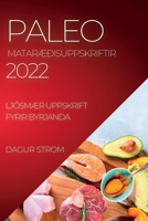 Paleo MatarÆðisuppskriftir 2022: LjósmÆr Uppskrift Fyrir Byrjanda 1837892830 Book Cover