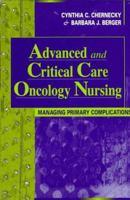 Advanced and Critical Care Oncology Nursing: Managing Primary Complications 0721668607 Book Cover
