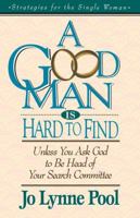 A Good Man Is Hard To Find Unless You Ask God To Be Head Of Your Search Committee 0785281665 Book Cover