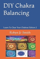 DIY Chakra Balancing: The Art of Connecting To Your Higher Self (Beauty Pathways Academy) 1082816981 Book Cover