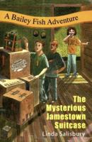 The Mysterious Jamestown Suitcase: A Bailey Fish Adventure 1881539431 Book Cover