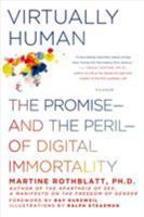 Virtually Human: The Promise—and the Peril—of Digital Immortality 1250046912 Book Cover