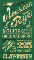American Rye: A Guide to the Nation's Original Spirit 1935622757 Book Cover