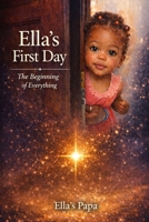 The first day - The beginning of everything (Ella’s Magic Stories) B0GH6394WP Book Cover