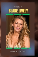 BIOGRAPHY OF BLAKE LIVELY: BEYOND THE SPOTLIGHT B0F5WN4LQM Book Cover