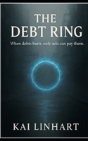 THE DEBT RING: When debts burn, only acts can pay them. B0FWKV64GB Book Cover