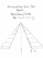 Perspectives Into The Spirit: The Chosen Walk 1425922899 Book Cover