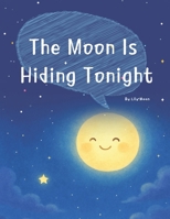 The Moon Is Hiding Tonight: A Soft Story of Waiting and Finding B0F9JWMN2Z Book Cover