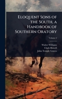 Eloquent Sons of the South, a Handbook of Southern Oratory 1024069826 Book Cover