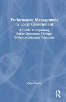 Performance Management in Local Government: A Guide to Improving Public Outcomes Through Evidence-Informed Decisions 1041313640 Book Cover