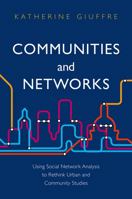 Communities and Networks: Using Social Network Analysis to Rethink Urban and Community Studies 0745654207 Book Cover
