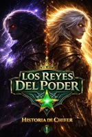 Los Reyes del Poder: Historia de Chifer (Spanish Edition) B0GKGF1PH8 Book Cover