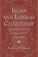 Islam and Liberal Citizenship: The Search for an Overlapping Consensus 0199838585 Book Cover