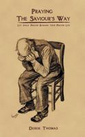 Praying the Saviour’s Way: Let Jesus’ Prayer Reshape Your Prayer Life 1845504364 Book Cover