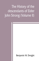 The history of the descendants of Elder John Strong, of Northampton, Mass (Volume II) 9389450179 Book Cover