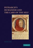 Petrarch's Humanism and the Care of the Self 1107689597 Book Cover