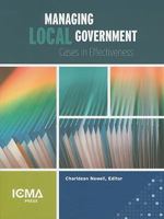 Managing Local Government: Cases in Effectiveness 0873261798 Book Cover