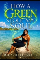 How a Green Stole My Soul B0H26Y1231 Book Cover