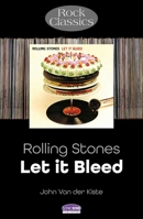 The Rolling Stones - Let It Bleed: Rock Classics 1789523095 Book Cover