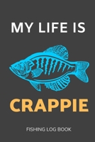 My Life is Crappie: Fishing Log Book 2020-2022 with 120 Pages 1650288425 Book Cover