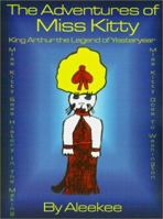 The Adventures of Miss Kitty: King Arthur the Legend of Yester Year/Miss Kitty Sees History in the Making/Miss Kitty Goes to Washington (Adventures of Miss Kitty) 0759628661 Book Cover