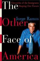 The Other Face of America: Chronicles of the Immigrants Shaping Our Future 0060938242 Book Cover