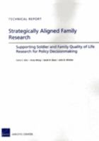 Strategically Aligned Family Research: Supporting Soldier and Family Quality of Life Research for Policy Decisonmaking 0833077899 Book Cover