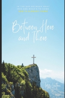 Between Here and There: Finding God in the In-Between: A 30-Day Devotional for the Waiting, the Weary, and the In-Between B0GVHRD66X Book Cover