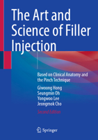Art and Science of Filler Injection : Based on Clinical Anatomy and the Pinch Technique 9819692148 Book Cover