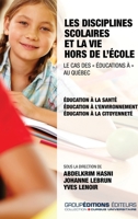 Les disciplines scolaires et la vie hors de l'école. Le cas des éducations à" au Québec": Éducation à la santé, éducation à l'environnement et éducation à la citoyenneté (French Edition) 2923656547 Book Cover