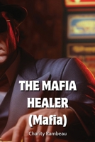 THE MAFIA HEALER (Mafia) B0DQ64VV62 Book Cover