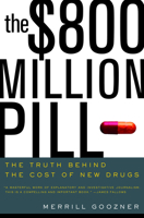 The $800 Million Pill: The Truth behind the Cost of New Drugs 0520246705 Book Cover