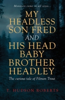 My Headless Son Fred and His Head Baby Brother Headley 1913142183 Book Cover