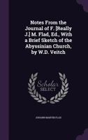 Notes from the Journal of F. [Really J.] M. Flad, Ed., with a Brief Sketch of the Abyssinian Church 1141302241 Book Cover