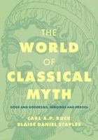 The World of Classical Myth: Gods and Goddesses, Heroines and Heroes 0890895759 Book Cover