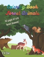 Coloring Book Forest Animals: 40 cute pictures of Forest animals for kids and adults to enjoy, 8.5x11,great gift idea for you or your loved ones B0917CKS5W Book Cover