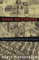 Good Neighbors: The Democracy of Everyday Life in America 0691169438 Book Cover
