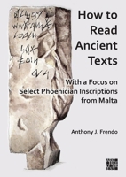 How to Read Ancient Texts: With a Focus on Select Phoenician Inscriptions from Malta 1803278277 Book Cover