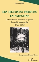 Les Illusions Perdues En Palestine: La Société des Nations et la genèse du conflit judéo-arabe (1922-1939) (Comprendre Le Moyen-Orient) (French Edition) 2747532097 Book Cover