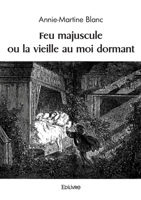 Feu majuscule ou la vieille au moi dormant (French Edition) 2414602449 Book Cover