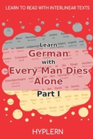 Learn German with Every Man Dies Alone Part I: Interlinear German to English 1989643353 Book Cover