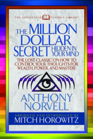 The Million Dollar Secret Hidden in Your Mind (Condensed Classics): The Lost Classic on How to Control Your oughts for Wealth, Power, and Mastery 1722500441 Book Cover
